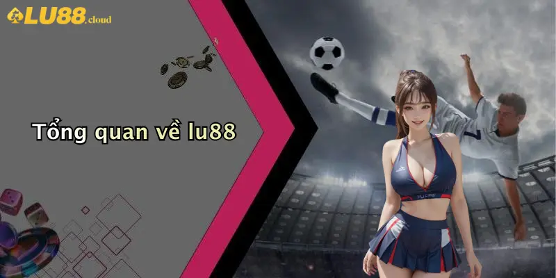 Giới thiệu Lu88